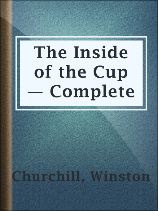 Title details for The Inside of the Cup — Complete by Winston Churchill - Available
